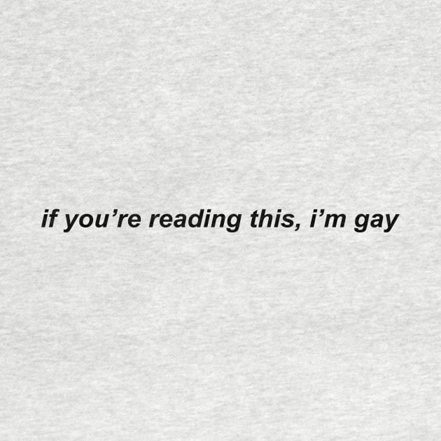 if you're reading this, i'm gay by prideonmymind